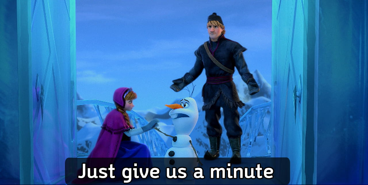 Anna tells Olaf to wait one minute